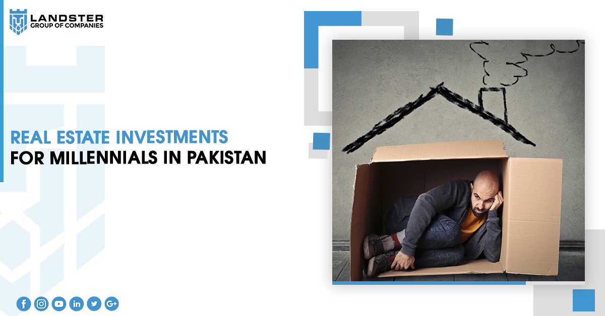 Real Estate Investments for Millennials in Pakistan